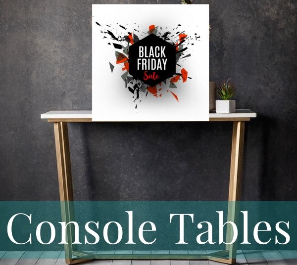 Black Friday Console Tables